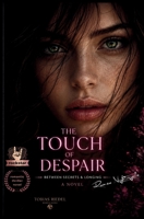 Touch of Despair | between secrets and passion | Noir Edition: rockstar novel | romeo nightingale | musician | love | thriller | darkromance | major B0H1S4PQR8 Book Cover