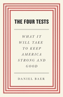 The Four Tests: What It Will Take to Keep America Strong and Good 1668006596 Book Cover