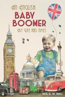 An English Baby Boomer: My Life and Times 0952741229 Book Cover