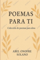 POEMAS PARA TI: Colección de poemas para el alma (Spanish Edition) B0F8W8ZF5W Book Cover