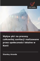 Wplyw plci na procesy calkowitej sanitacji realizowane przez spoleczności lokalne w Kenii 6630209486 Book Cover