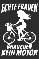 echte frauen brauchen kein motor: A5 110 Seiten Punkteraster I Notizbuch I Tagebuch I Notizen I Planer I Geschenk Idee f�r Radfahrer, Mountainbike, MTB, Rennrad, Fahrrad, Radsport 167705056X Book Cover