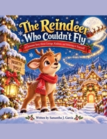 The Reindeer Who Couldn't Fly: A Christmas Story About Courage, Kindness, and Believing in Yourself (The Christmas Pathkeeper Adventures) B0HN3W9HNT Book Cover
