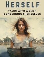 Herself: Talks With Women Concerning Themselves 1835919502 Book Cover