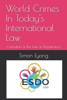 World Crimes In Today's International Law: Custodian of the law as Perpetrators B0FRB275B2 Book Cover