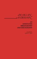 Marian Anderson: An Annotated Bibliography and Discography 0313225591 Book Cover