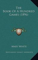 The Book Of A Hundred Games 112087243X Book Cover