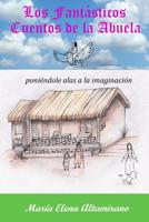 Los Cuentos de la Abuela: Poni�ndole Alas a la Imaginaci�n 1533289034 Book Cover