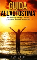 Guida all'Autostima: Ricomincia ad Amarti e Diventa la Versione Migliore di Te Stesso 1801138702 Book Cover