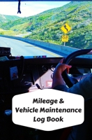 Mileage & Vehicle Maintenance Log Book: Service Record Book & Track Mileage Notebook For Trailer Trucks And Other Vehicles 108690723X Book Cover