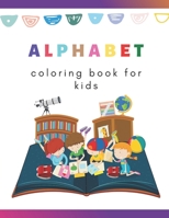 Alphabet. Coloring book for kids: Entertain and educate your kids with smart and accessible content B08VR9FDKM Book Cover