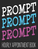 Prompt Prompt Prompt Hourly Appointment Book: ABA Therapist 52-Week Undated Professional Daily Schedule Planner Calendar Organizer 1082750964 Book Cover