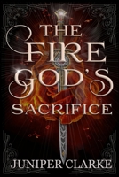 The Fire God's Sacrifice: A Standalone Fantasy Romance B0CS856JVY Book Cover