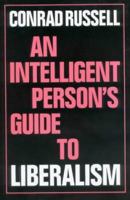 An Intelligent Person's Guide to Liberalism (Intelligent Person's Guide Series) 0715629476 Book Cover