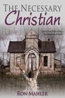 The Necessary Christian: An End-Time World Is Dying for a Resuscitated Church 1770698086 Book Cover