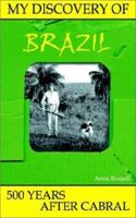 My Discovery of Brazil: 500 Years After Cabral 1931456534 Book Cover