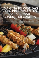 Una Gu�a de Comidas Para Principiantes Para Fumar Cualquier Comida 1804656178 Book Cover