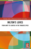 Milton's Loves: From Amity to Caritas in the Paradise Epics 103239028X Book Cover
