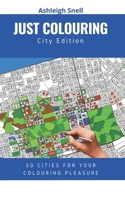 Just Colouring: City Edition B08YS2J95T Book Cover