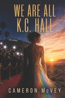We Are All K.C. Hall B09VWMYQKW Book Cover