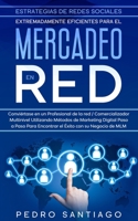 Estrategias de Redes Sociales Extremadamente Eficientes Para el Mercadeo en red: Conviértase en un Profesional de la red / Comercializador Multinivel ... Éxito con su Negocio de MLM (Spanish Edition) B0858VPBTL Book Cover