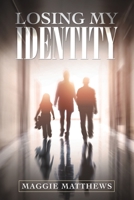 Losing My Identity 1982283556 Book Cover