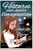 Histoires Pour Eveiller L'Imagination Avant De Dormir B0C682Q8BX Book Cover