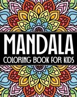 Mandala Coloring Book For Kids: A Relaxing Mandala Coloring Book For Children B09TDSCFZK Book Cover