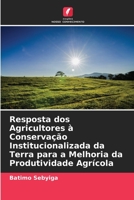 Resposta dos Agricultores à Conservação Institucionalizada da Terra para a Melhoria da Produtividade Agrícola 6204803638 Book Cover