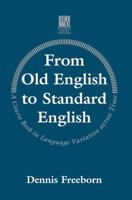 From Old English to Standard English: A Course Book in Language Variation across Time 0776604694 Book Cover