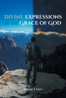 Divine Expressions by the Grace of God 1646708172 Book Cover
