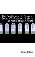 The Englishman in Greece. Being a Collection of Verse of Many English Poets 1167222334 Book Cover