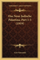 Das Neue Judische Palastina, Part 1-3 (1919) 1120461758 Book Cover