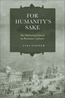 For Humanity's Sake: The Bildungsroman in Russian Culture 1487541821 Book Cover