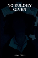 No Eulogy Given B0GV1QQHPF Book Cover