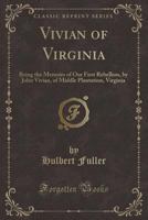 Vivian of Virginia; being the memoirs of our first rebellion, by John Vivian, esq., of Middle Plantation, Virginia 1275098371 Book Cover