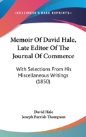 Memoir of David Hale: Late Editor of the Journal of Commerce 1146274122 Book Cover