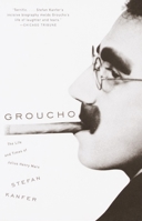 Groucho: The Life and Times of Julius Henry Marx 0375402187 Book Cover