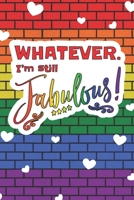 Whatever. I'm Still Fabulous: 2 Year Undated Weekly Planner For LGBT Supporters 1694868230 Book Cover