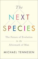 The Next Species: The Future of Evolution in the Aftermath of Man 1451677510 Book Cover