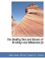 The Wealthy Men and Women of Brooklyn and Williamsburgh 1010377868 Book Cover