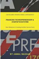 Financing Technopreneurship & Startup Ecosystem: How Malaysia is Creating Another Success Story 1731208855 Book Cover