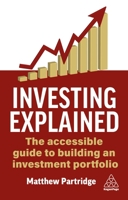 Investing Explained: The Accessible Guide to Building an Investment Portfolio 1398628972 Book Cover