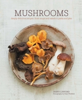 Mushrooms: Deeply delicious mushroom and fungi recipes for every occasion 1849758808 Book Cover
