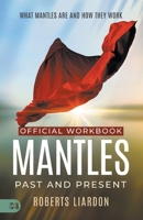 The Official Workbook for Mantles Past and Present: What Mantles Are and How They Work 1667508741 Book Cover