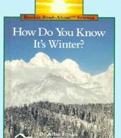 How Do You Know It's Winter (Rookie Read-About Science) 051644915X Book Cover