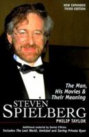 Steven Spielberg: The Man, His Movies, and Their Meaning 0826411207 Book Cover