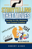 Storytelling That Moves: The Key to Life, Business, and Content Creation. (Business Mastery Series) B0FQ5YVCDZ Book Cover