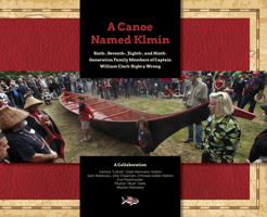 A Canoe Named Klmin: Sixth-, Seventh-, Eighth-, and Ninth-Generation Family Members of Captain William Clark Right a Wrong 163755883X Book Cover