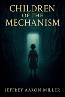 Children of the Mechanism 1515381994 Book Cover